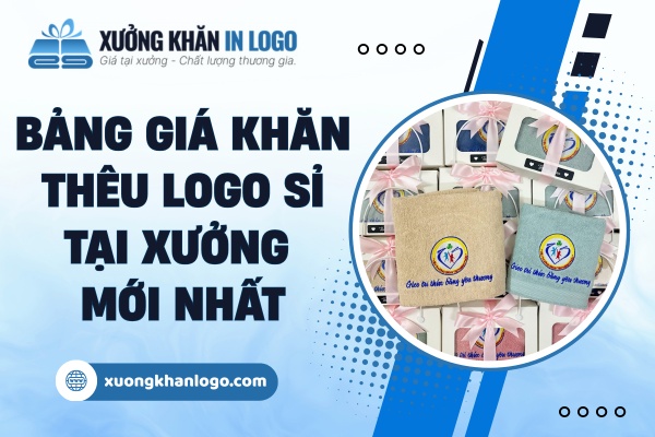Bảng Giá Khăn Thêu Logo Sỉ Tại Xưởng Mới Nhất 2026