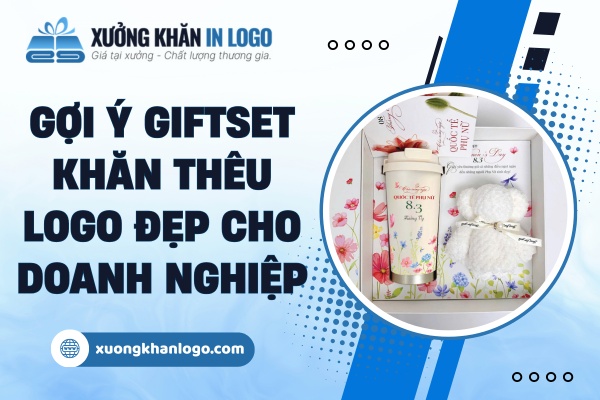 5+ Mẫu Giftset Khăn Thêu Logo Đẹp Cho Doanh Nghiệp 2026